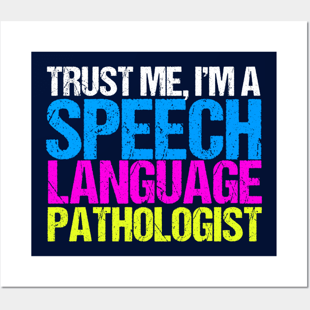 Trust Me Speech Language Pathology Wall Art by epiclovedesigns